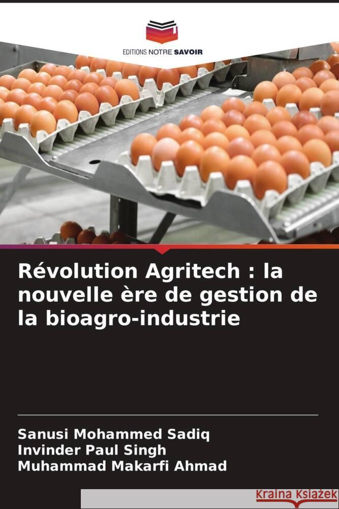 Révolution Agritech : la nouvelle ère de gestion de la bioagro-industrie Sadiq, Sanusi Mohammed, Singh, Invinder Paul, Ahmad, Muhammad Makarfi 9786208307936