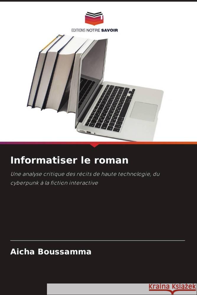 Informatiser le roman Boussamma, Aicha 9786208308070 Editions Notre Savoir