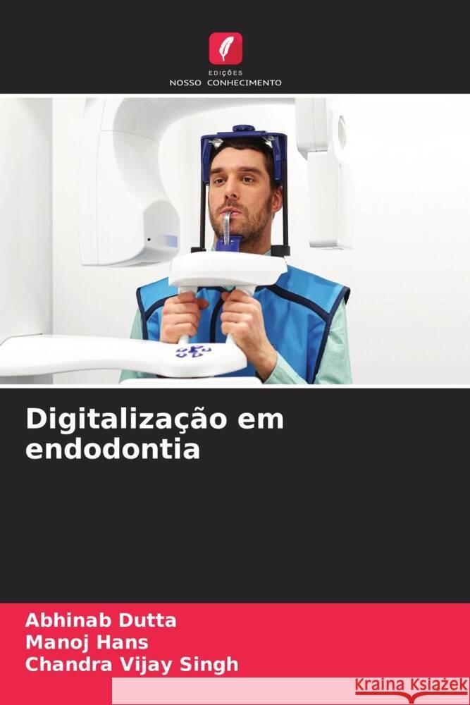 Digitalização em endodontia Dutta, Abhinab, Hans, Manoj, Singh, Chandra Vijay 9786208308711