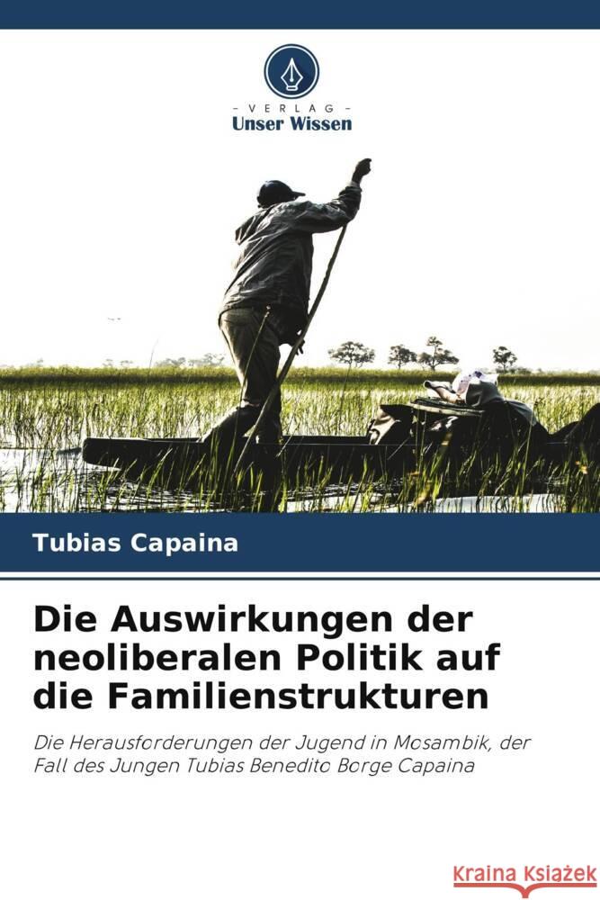 Die Auswirkungen der neoliberalen Politik auf die Familienstrukturen Capaina, Tubias 9786208308827 Verlag Unser Wissen