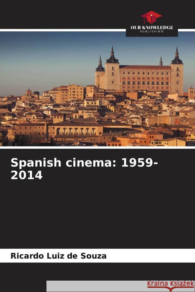 Spanish cinema: 1959-2014 Souza, Ricardo Luiz de 9786208308964