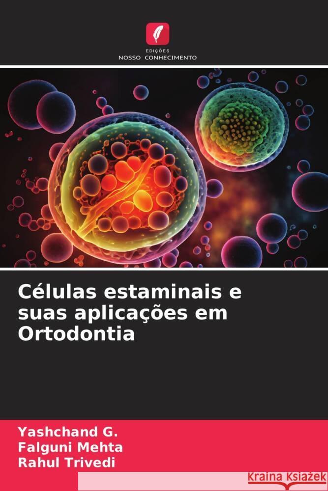 Células estaminais e suas aplicações em Ortodontia G., Yashchand, Mehta, Falguni, Trivedi, Rahul 9786208309015 Edições Nosso Conhecimento