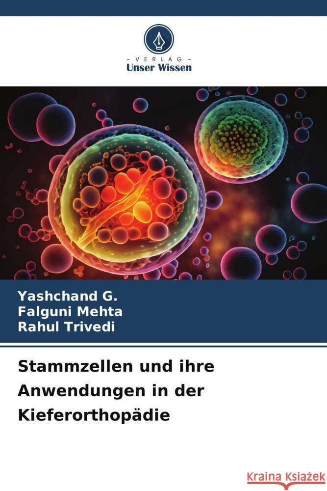 Stammzellen und ihre Anwendungen in der Kieferorthopädie G., Yashchand, Mehta, Falguni, Trivedi, Rahul 9786208309022 Verlag Unser Wissen