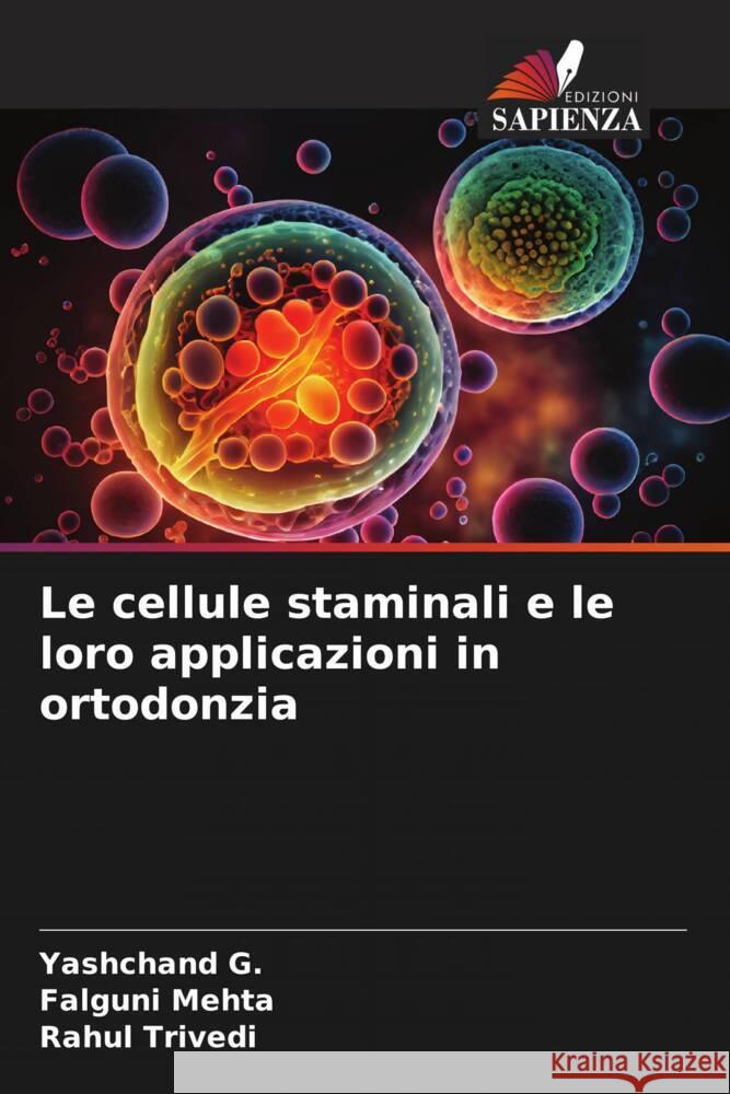 Le cellule staminali e le loro applicazioni in ortodonzia G., Yashchand, Mehta, Falguni, Trivedi, Rahul 9786208309053 Edizioni Sapienza