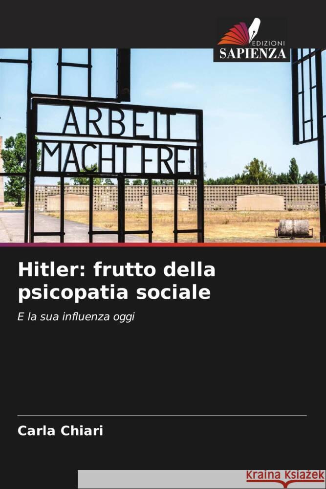 Hitler: frutto della psicopatia sociale Chiari, Carla 9786208309114