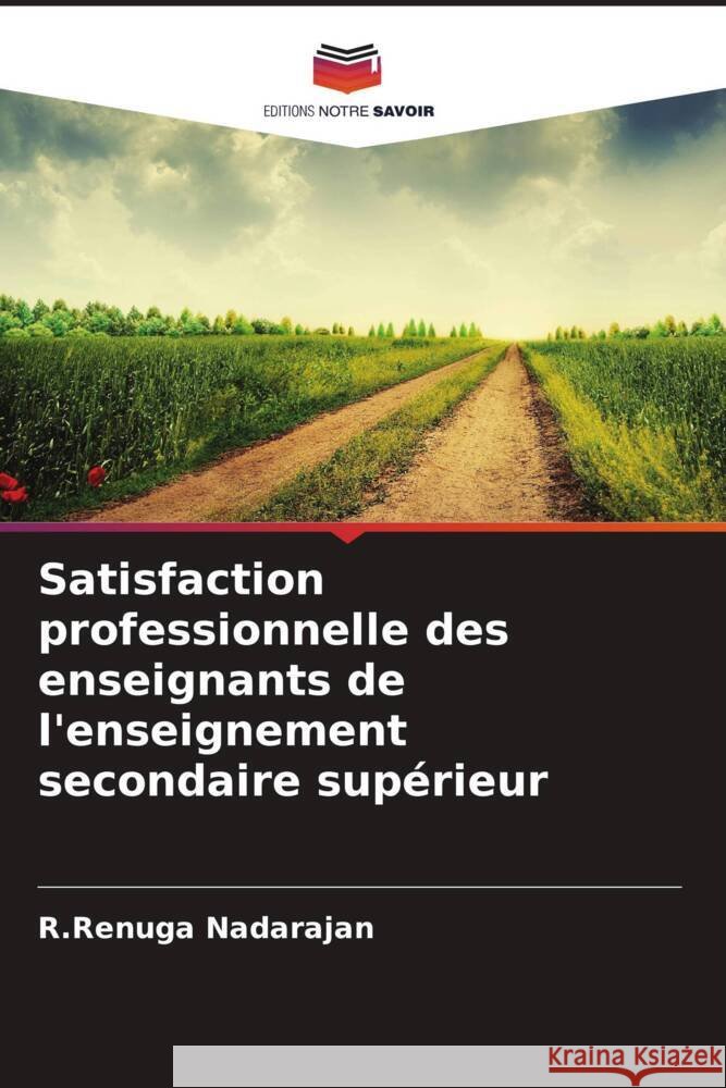 Satisfaction professionnelle des enseignants de l'enseignement secondaire supérieur Nadarajan, R.Renuga 9786208309152