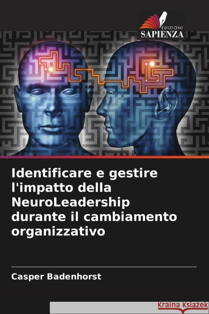 Identificare e gestire l'impatto della NeuroLeadership durante il cambiamento organizzativo Badenhorst, Casper 9786208309459