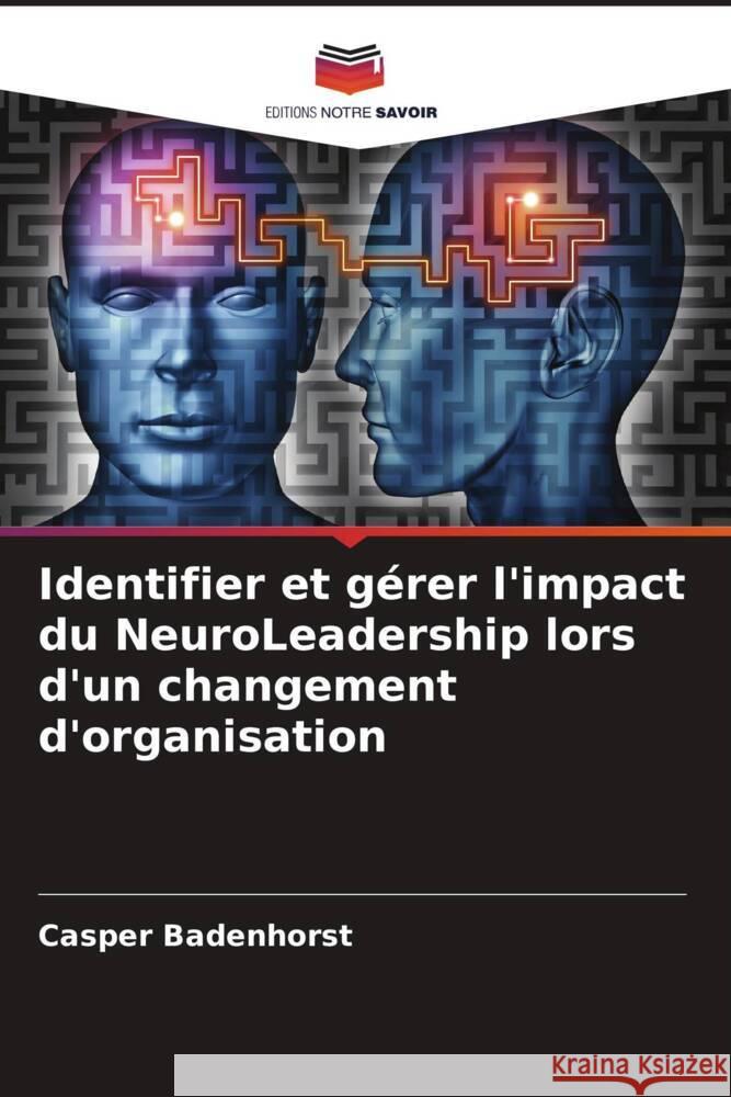 Identifier et gérer l'impact du NeuroLeadership lors d'un changement d'organisation Badenhorst, Casper 9786208309480