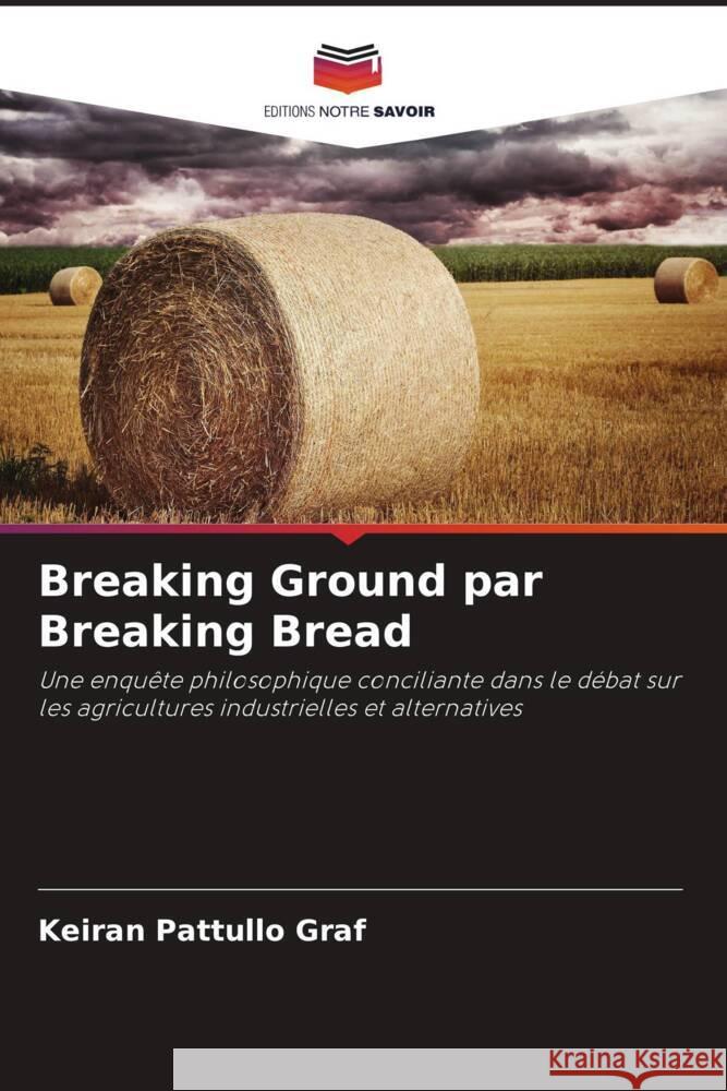 Breaking Ground par Breaking Bread Pattullo Graf, Keiran 9786208309510