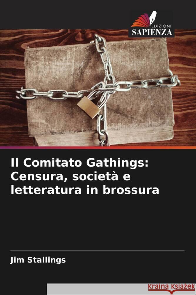 Il Comitato Gathings: Censura, società e letteratura in brossura Stallings, Jim 9786208309640