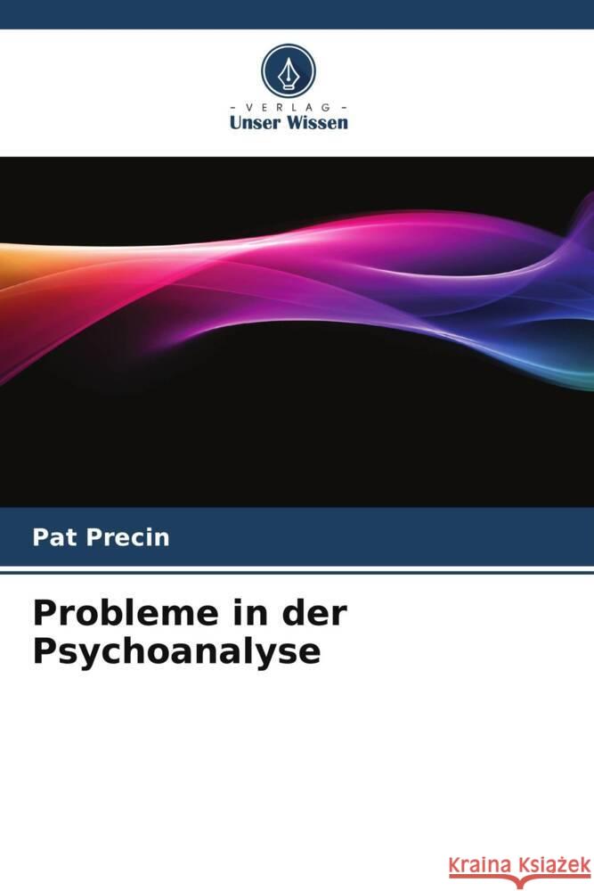 Probleme in der Psychoanalyse Precin, Pat 9786208309671 Verlag Unser Wissen