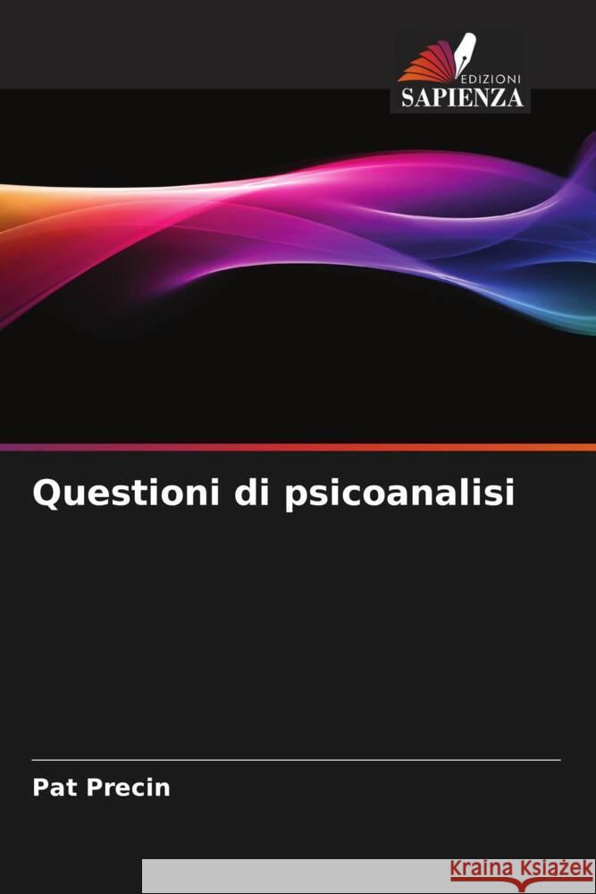 Questioni di psicoanalisi Precin, Pat 9786208309701 Edizioni Sapienza