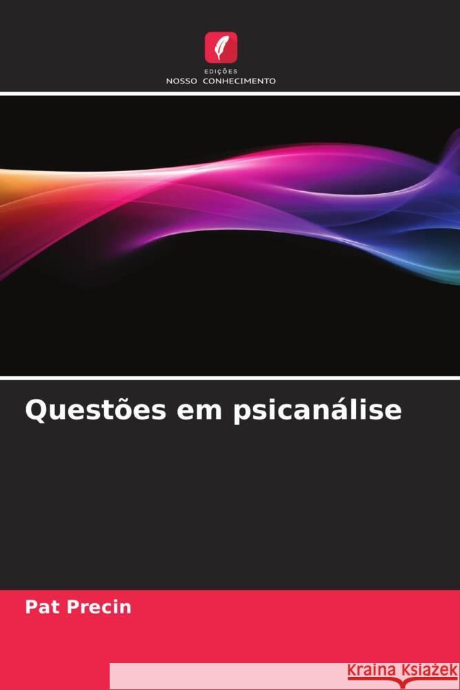 Questões em psicanálise Precin, Pat 9786208309718 Edições Nosso Conhecimento