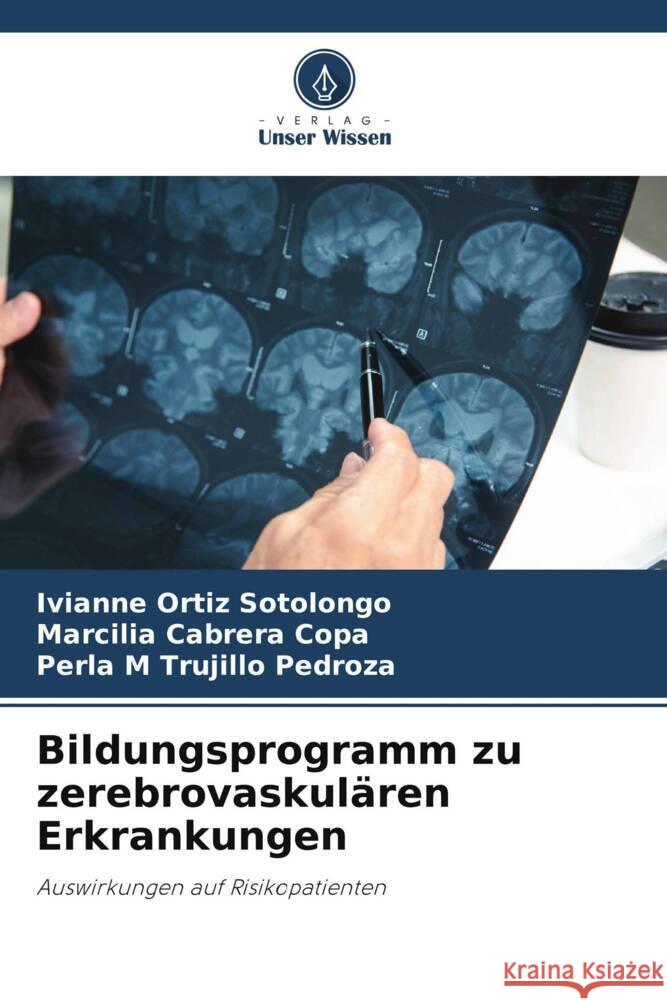 Bildungsprogramm zu zerebrovaskulären Erkrankungen Ortiz Sotolongo, Ivianne, Cabrera Copa, Marcilia, Trujillo Pedroza, Perla M 9786208309749