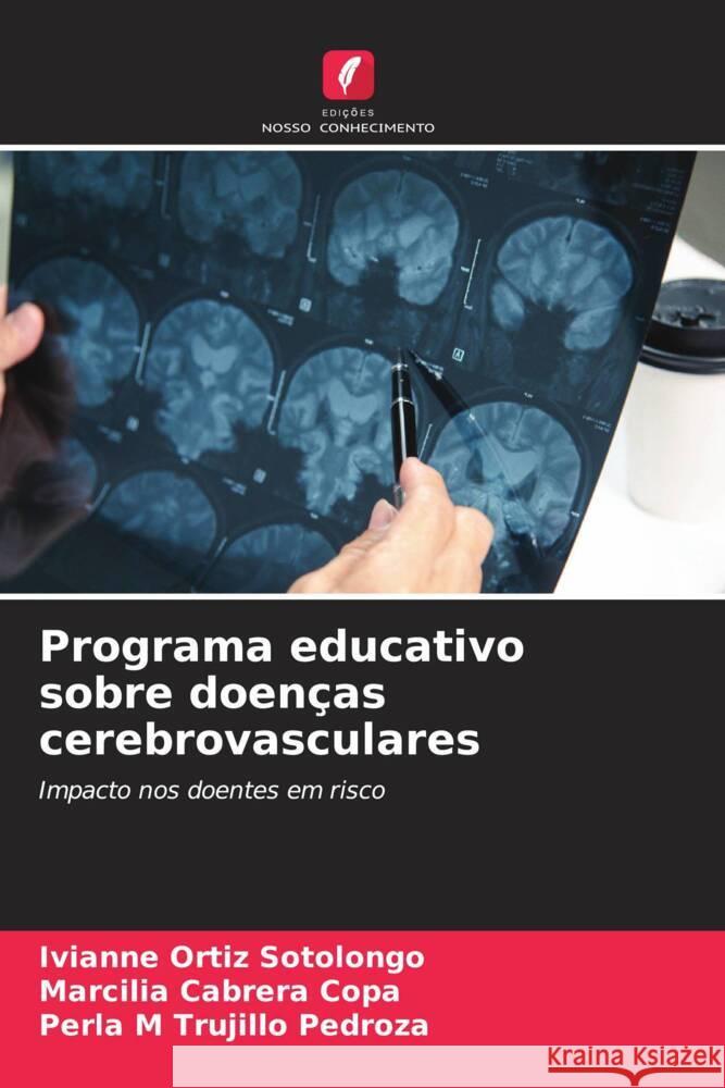 Programa educativo sobre doenças cerebrovasculares Ortiz Sotolongo, Ivianne, Cabrera Copa, Marcilia, Trujillo Pedroza, Perla M 9786208309763