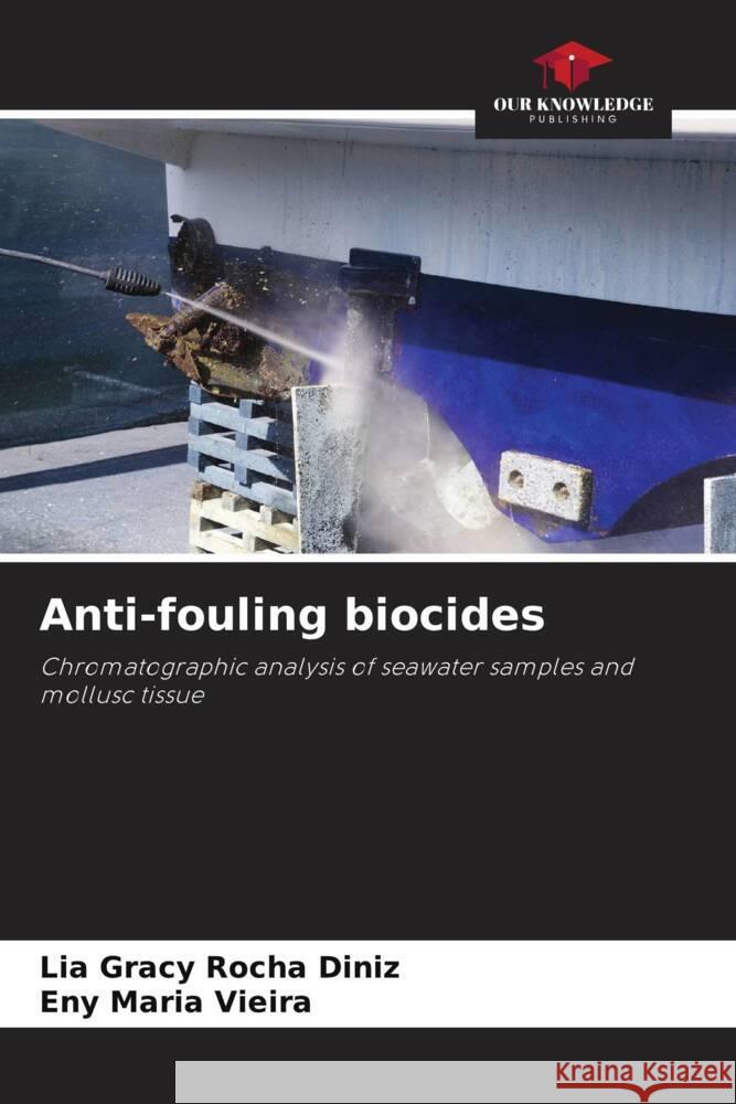 Anti-fouling biocides Rocha Diniz, Lia Gracy, Vieira, Eny Maria 9786208310059