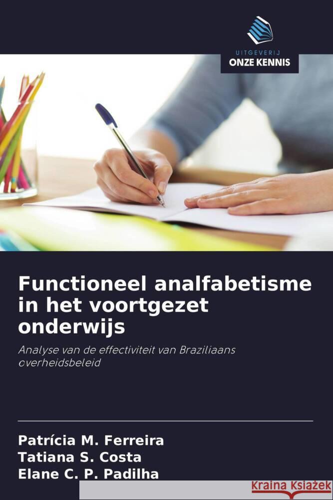 Functioneel analfabetisme in het voortgezet onderwijs Ferreira, Patrícia M., Costa, Tatiana S., Padilha, Elane C. P. 9786208310066 Uitgeverij Onze Kennis