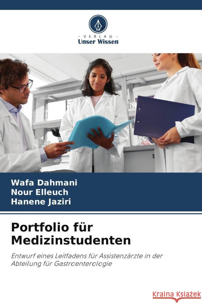 Portfolio für Medizinstudenten Dahmani, Wafa, Elleuch, Nour, Jaziri, Hanène 9786208310288 Verlag Unser Wissen