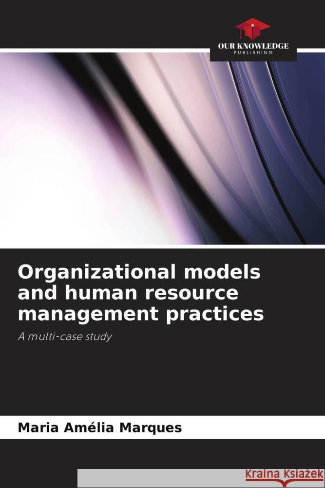 Organizational models and human resource management practices Marques, Maria Amélia 9786208310479