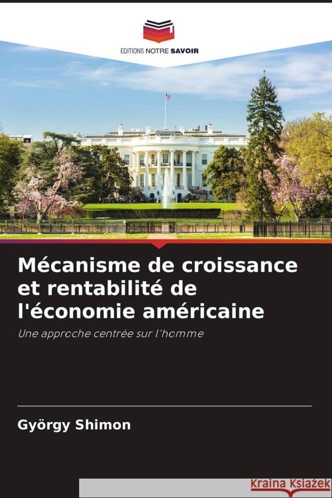 Mécanisme de croissance et rentabilité de l'économie américaine Shimon, György 9786208311186