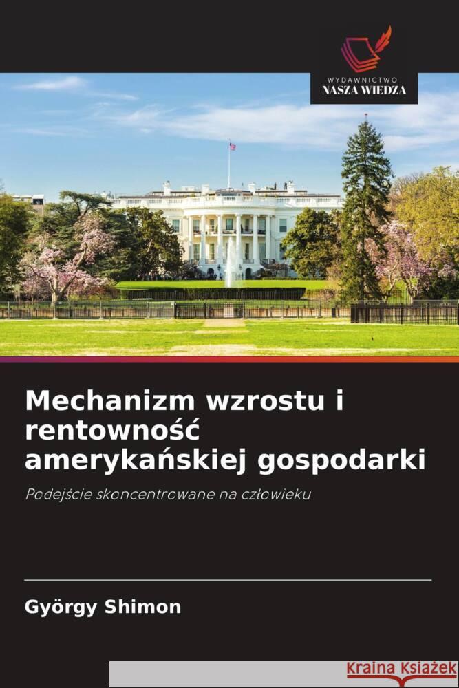 Mechanizm wzrostu i rentownosc amerykanskiej gospodarki Shimon, György 9786208311209