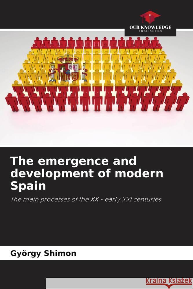 The emergence and development of modern Spain Shimon, György 9786208311230