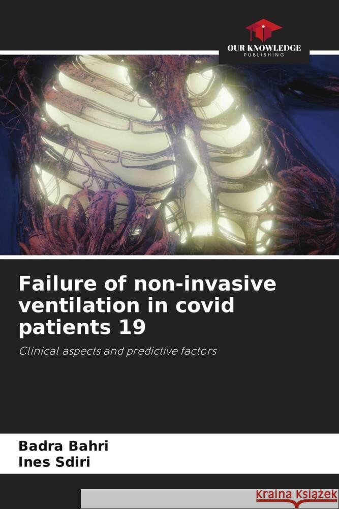 Failure of non-invasive ventilation in covid patients 19 Bahri, Badra, Sdiri, Ines 9786208311254 Our Knowledge Publishing