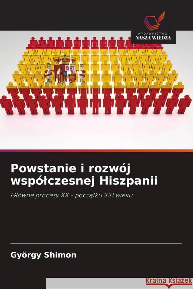 Powstanie i rozwój wspólczesnej Hiszpanii Shimon, György 9786208311339