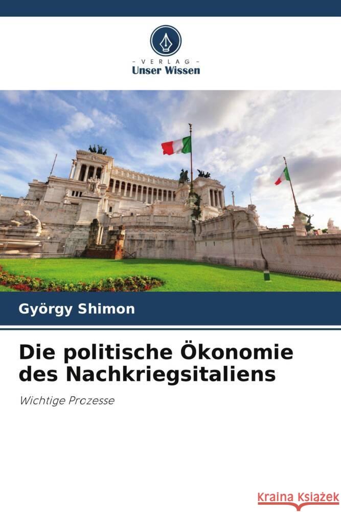 Die politische Ökonomie des Nachkriegsitaliens Shimon, György 9786208311353