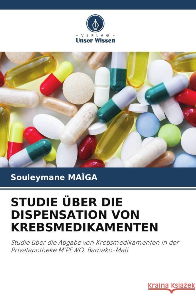 STUDIE ÜBER DIE DISPENSATION VON KREBSMEDIKAMENTEN MAÏGA, Souleymane 9786208311360