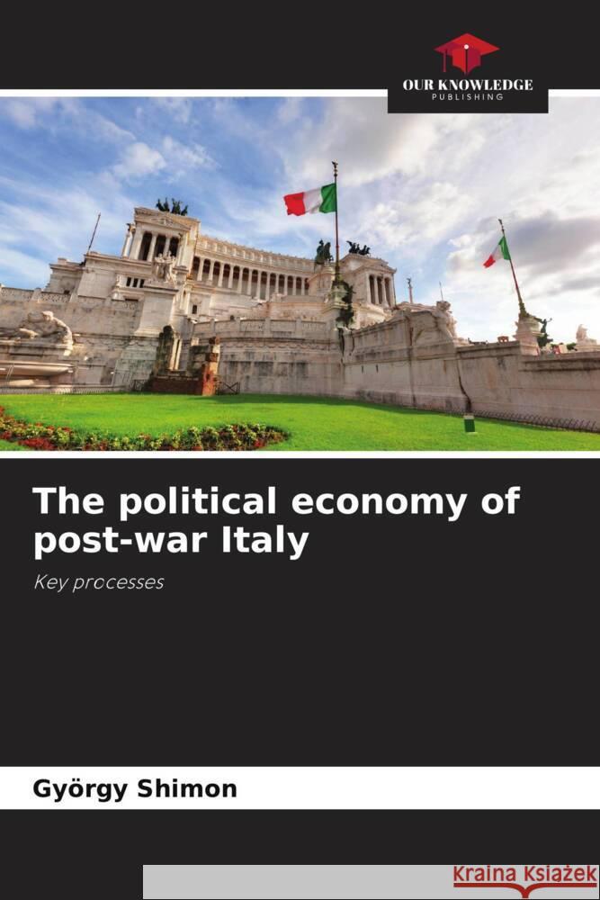 The political economy of post-war Italy Shimon, György 9786208311377