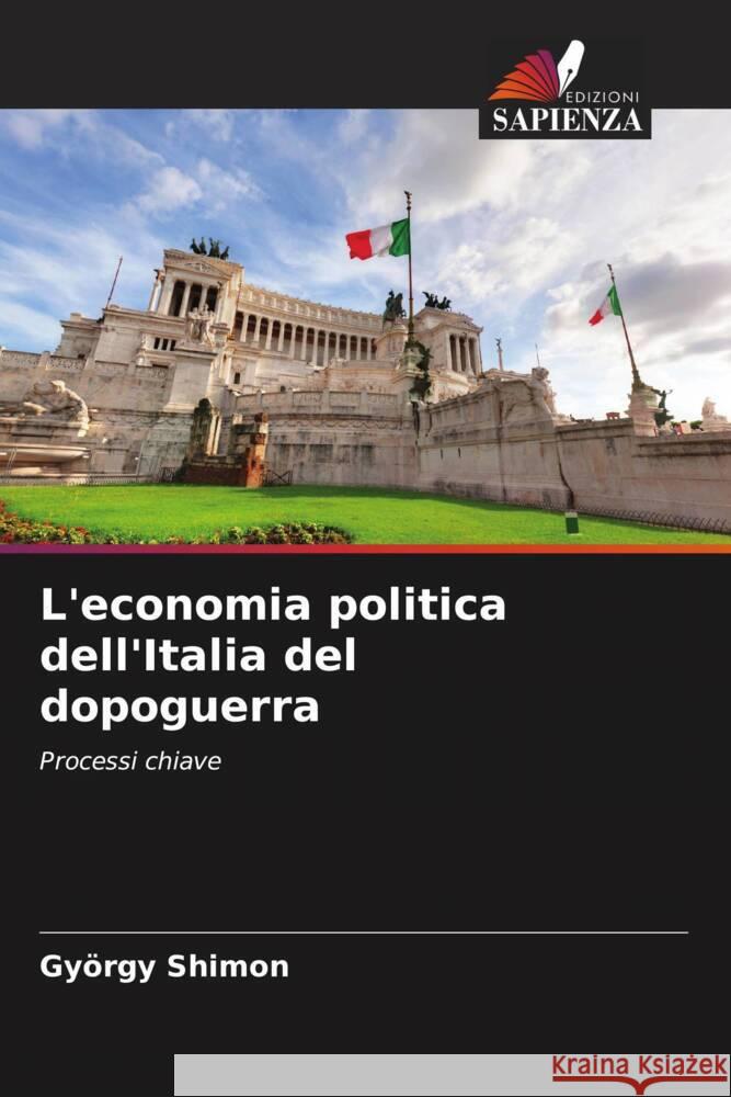 L'economia politica dell'Italia del dopoguerra Shimon, György 9786208311513