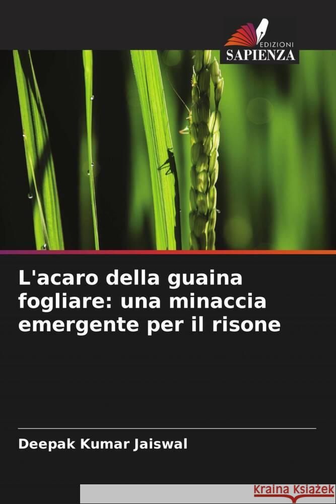 L'acaro della guaina fogliare: una minaccia emergente per il risone Jaiswal, Deepak Kumar 9786208311612