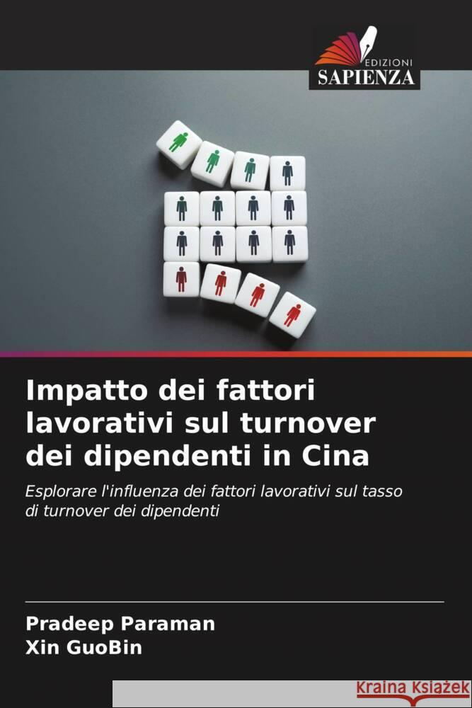 Impatto dei fattori lavorativi sul turnover dei dipendenti in Cina Paraman, Pradeep, GuoBin, Xin 9786208311964