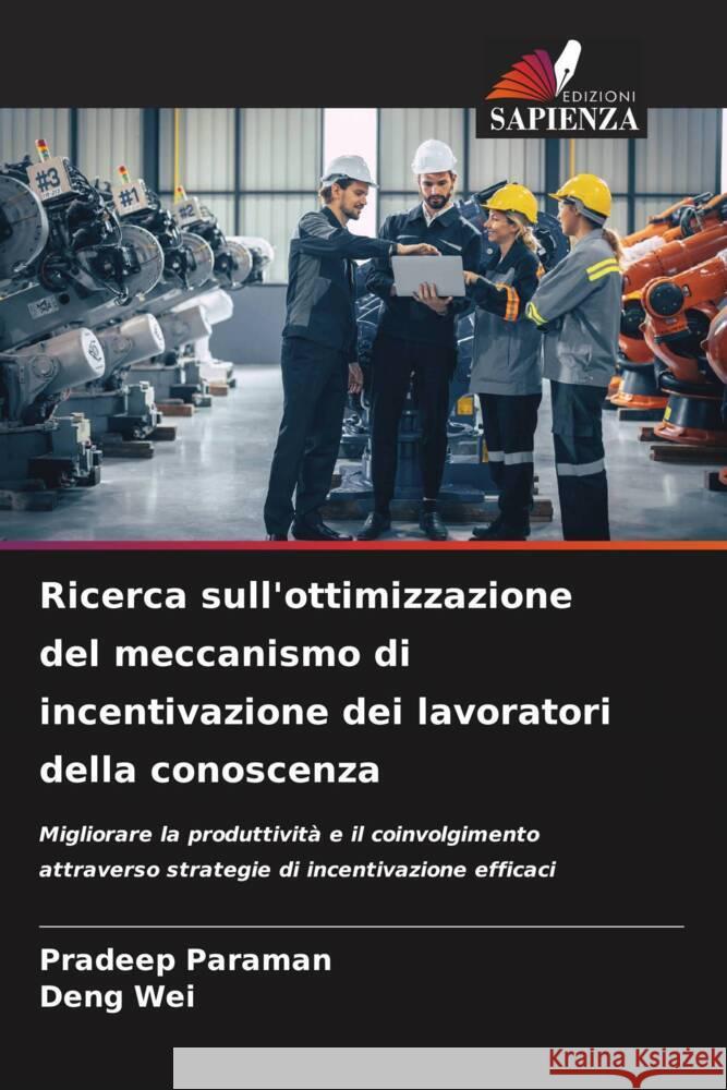 Ricerca sull'ottimizzazione del meccanismo di incentivazione dei lavoratori della conoscenza Paraman, Pradeep, Wei, Deng 9786208312039