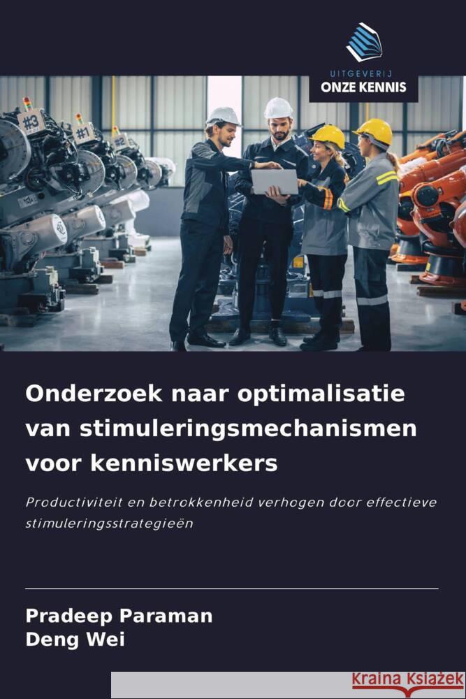 Onderzoek naar optimalisatie van stimuleringsmechanismen voor kenniswerkers Paraman, Pradeep, Wei, Deng 9786208312046