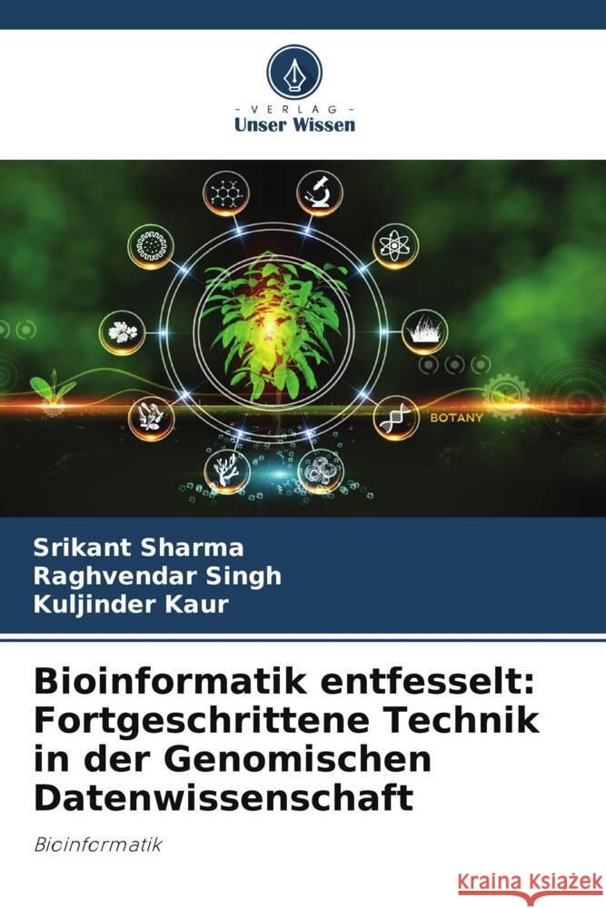 Bioinformatik entfesselt: Fortgeschrittene Technik in der Genomischen Datenwissenschaft Sharma, Srikant, Singh, Raghvendar, Kaur, Kuljinder 9786208312336