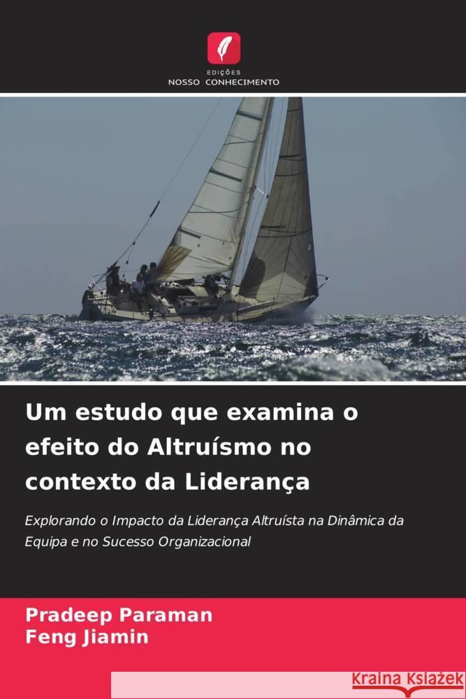 Um estudo que examina o efeito do Altruísmo no contexto da Liderança Paraman, Pradeep, Jiamin, Feng 9786208312350 Edições Nosso Conhecimento