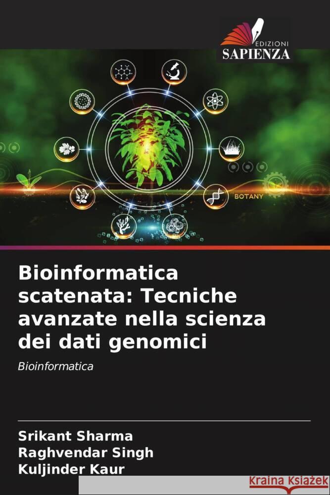 Bioinformatica scatenata: Tecniche avanzate nella scienza dei dati genomici Sharma, Srikant, Singh, Raghvendar, Kaur, Kuljinder 9786208312428