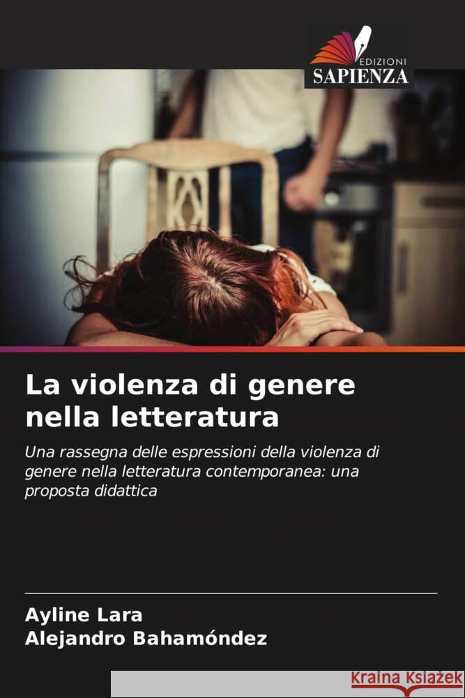 La violenza di genere nella letteratura Lara, Ayline, Bahamóndez, Alejandro 9786208312480 Edizioni Sapienza