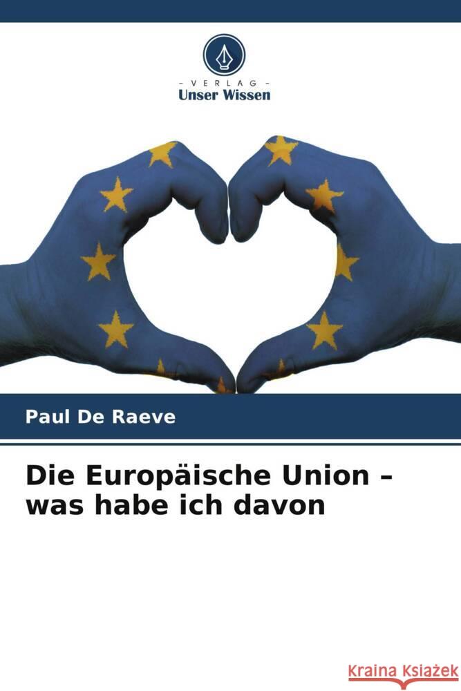 Die Europäische Union - was habe ich davon De Raeve, Paul 9786208312572 Verlag Unser Wissen