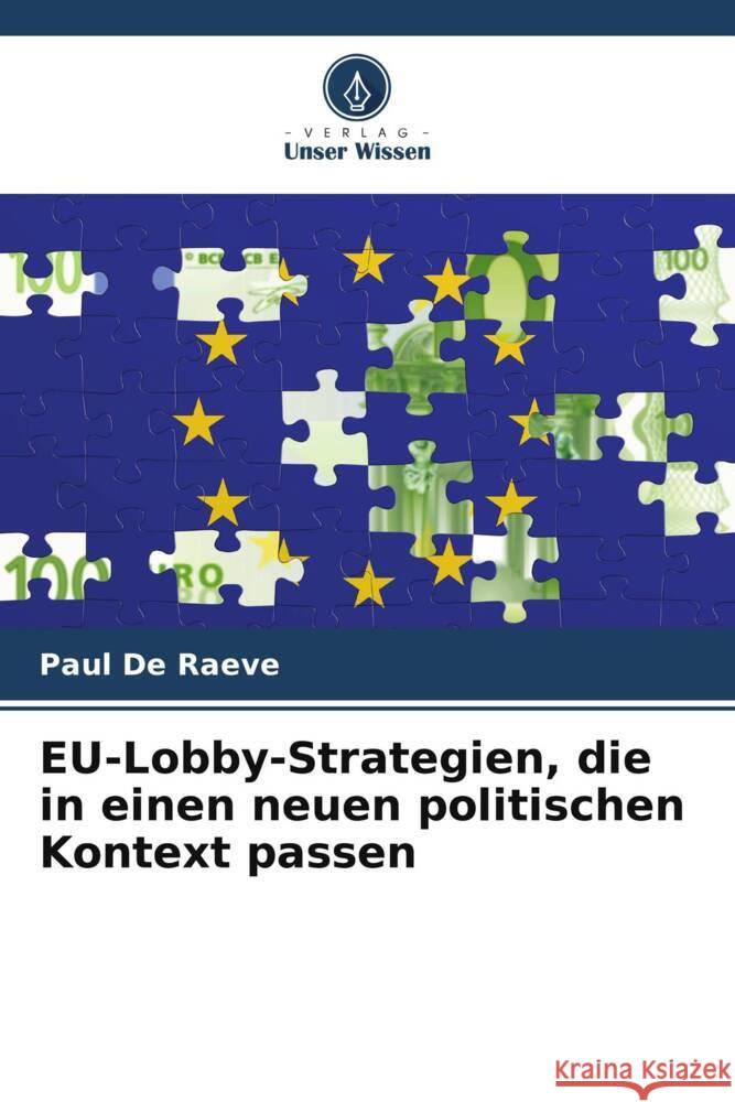 EU-Lobby-Strategien, die in einen neuen politischen Kontext passen De Raeve, Paul 9786208312992 Verlag Unser Wissen