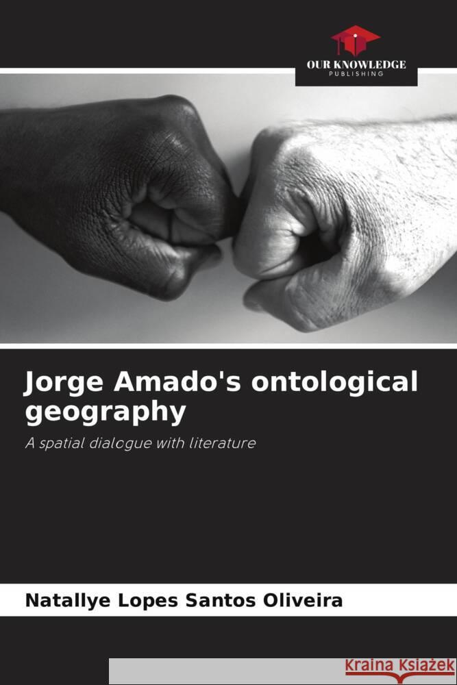 Jorge Amado's ontological geography Lopes Santos Oliveira, Natallye 9786208313012