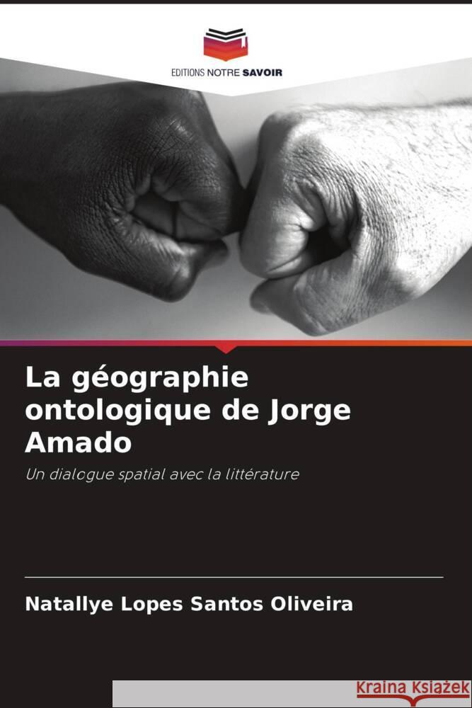 La géographie ontologique de Jorge Amado Lopes Santos Oliveira, Natallye 9786208313029