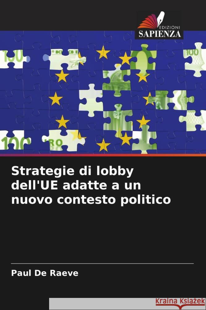 Strategie di lobby dell'UE adatte a un nuovo contesto politico De Raeve, Paul 9786208313128 Edizioni Sapienza