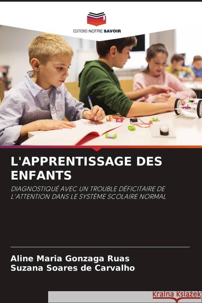 L'APPRENTISSAGE DES ENFANTS Maria Gonzaga Ruas, Aline, Soares de Carvalho, Suzana 9786208313166