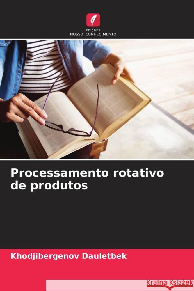 Processamento rotativo de produtos Dauletbek, Khodjibergenov 9786208313470 Edições Nosso Conhecimento
