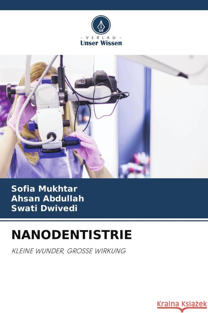 NANODENTISTRIE Mukhtar, Sofia, Abdullah, Ahsan, Dwivedi, Swati 9786208313722