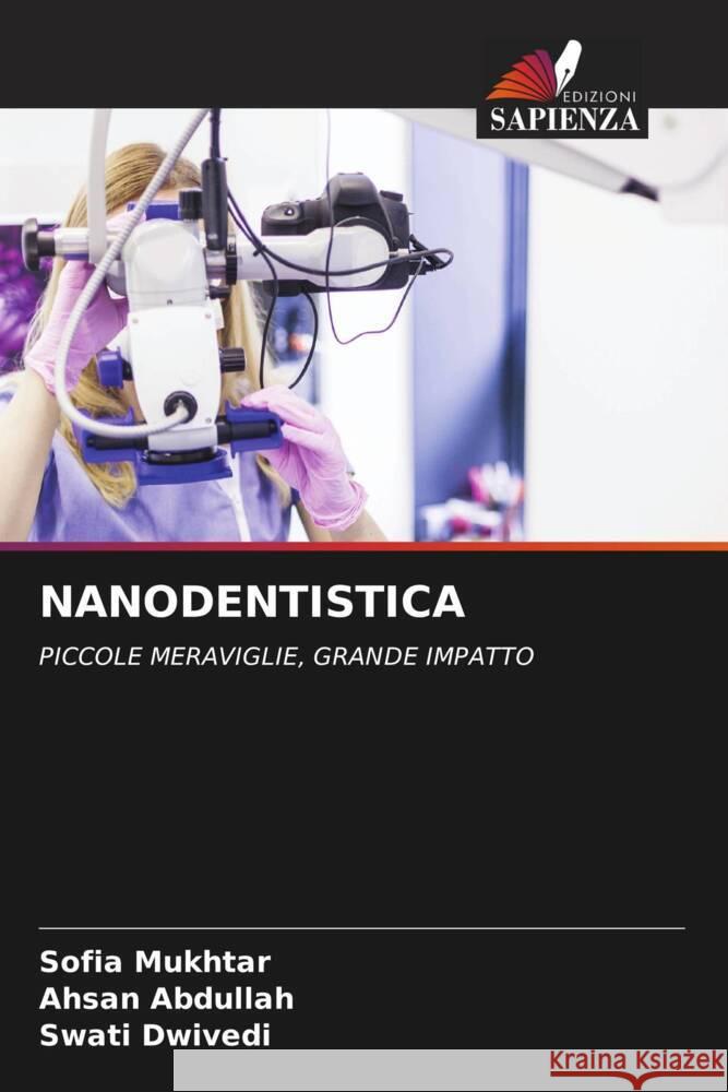 NANODENTISTICA Mukhtar, Sofia, Abdullah, Ahsan, Dwivedi, Swati 9786208313753