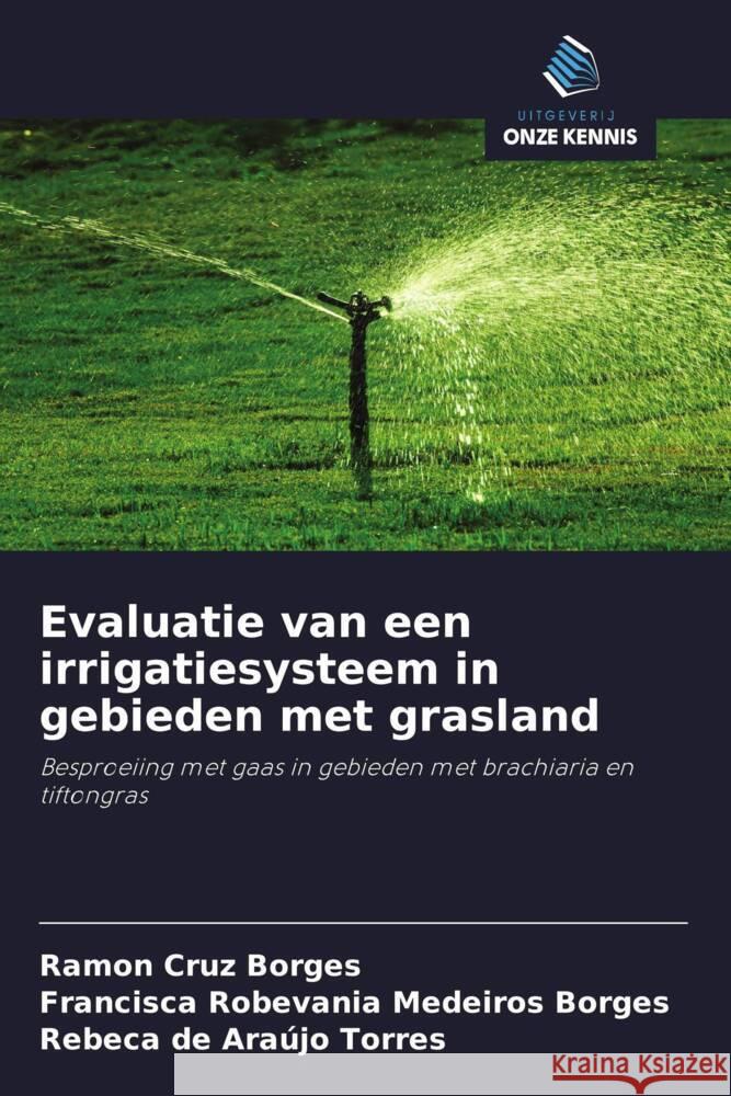 Evaluatie van een irrigatiesysteem in gebieden met grasland Borges, Ramon Cruz, Medeiros Borges, Francisca Robevania, Torres, Rebeca de Araújo 9786208314088